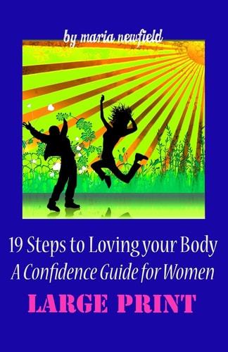 19 Steps to Loving Your Body (LARGE PRINT) A Confidence Guide to Women