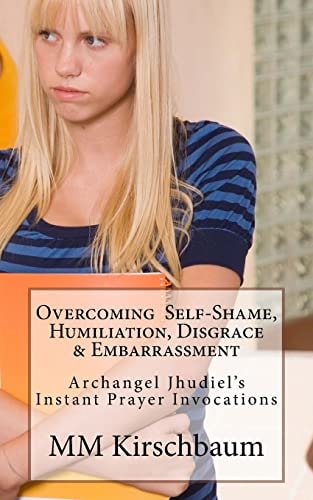 Overcoming Self-Shame, Humiliation, Disgrace and Embarrassment Archangel Jhudiel's Instant Prayer Invocations