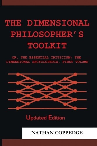 The Dimensional Philosopher's Toolkit Or, the Essential Criticism; the Dimensional Encyclopedia, First Volume