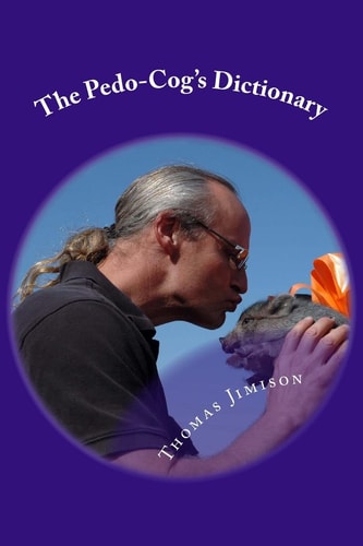 The Pedo-Cog's Dictionary A Teacher's Guide to Modern Edu-Speak