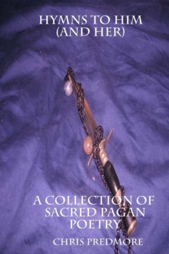 Hymns to Him and Her Poems of Magic, Spirituality and Faith