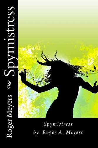 Spymistress Spymistress by Roger A. Meyers