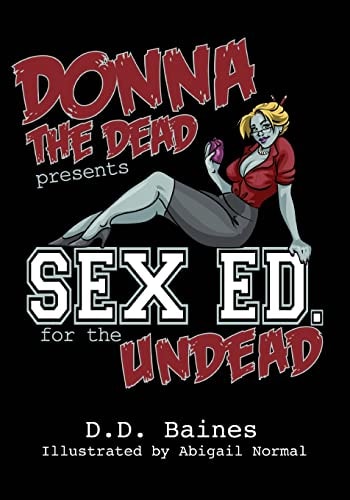 Sex Ed. for the Undead The First Ever Zombie Sex Position Book