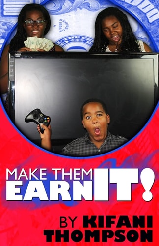 Make Them Earn It The Earning Life Style