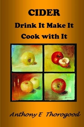 Cider Drink It, Make It, Cook with it