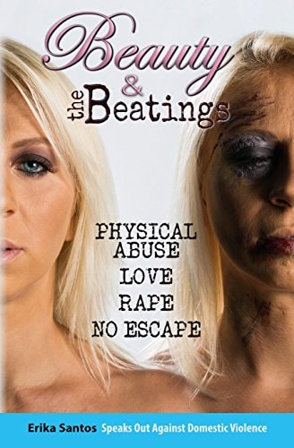 Beauty and the Beatings Physical Abuse, Love, Rape No Escape. True Story about Domestic Violence