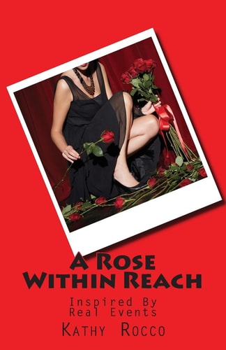 A Rose Within Reach Inspired By Real Events