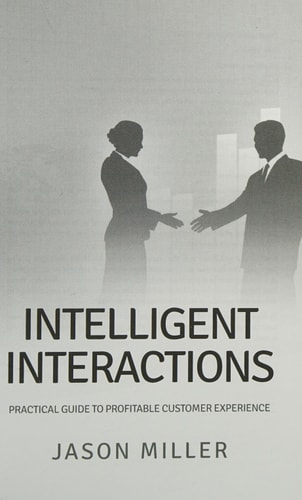 Intelligent Interactions Practical Guide to Profitable Customer Experience