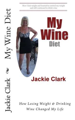 My Wine Diet How Losing Weight and Drinking Wine Changed My Life