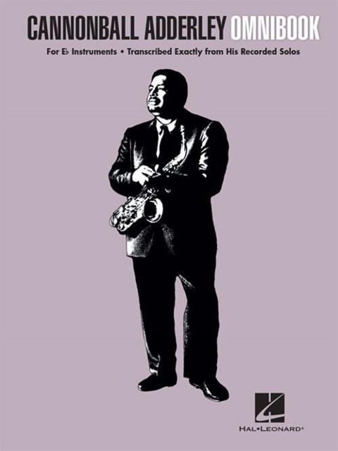 Cannonball Adderley Omnibook for E-Flat Instruments 50 Transcribed Jazz Solos for Alto Saxophone & More Advanced Bebop Improvisation & Jazz Study Book Sheet Music for Eb Instruments