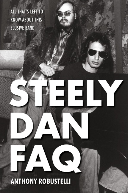 Steely Dan FAQ: All Thats Left to Know About This Elusive Band