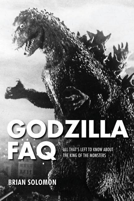 Godzilla FAQ: All Thats Left to Know about the King of the Monsters