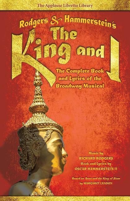 Rodgers & Hammersteins the King and I: The Complete Book and Lyrics of the Broadway Musical