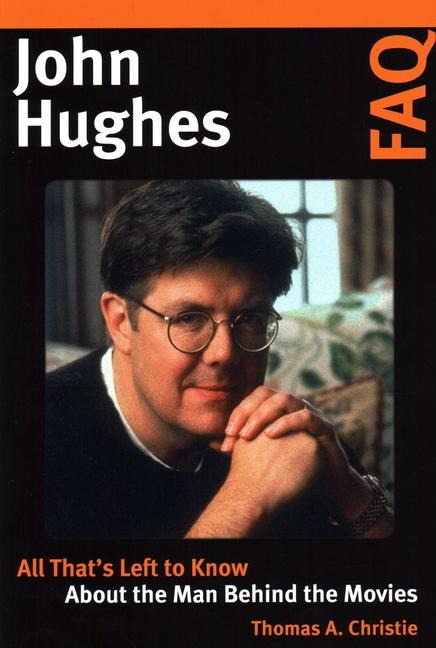 John Hughes FAQ: All Thats Left to Know about the Man Behind the Movies