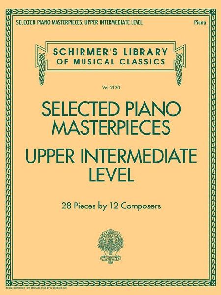 Selected Piano Masterpieces - Upper Intermediate: 28 Pieces by 12 Composers