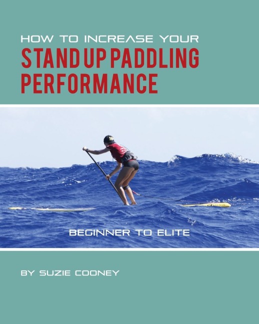 How to Increase Your Stand Up Paddling Performance