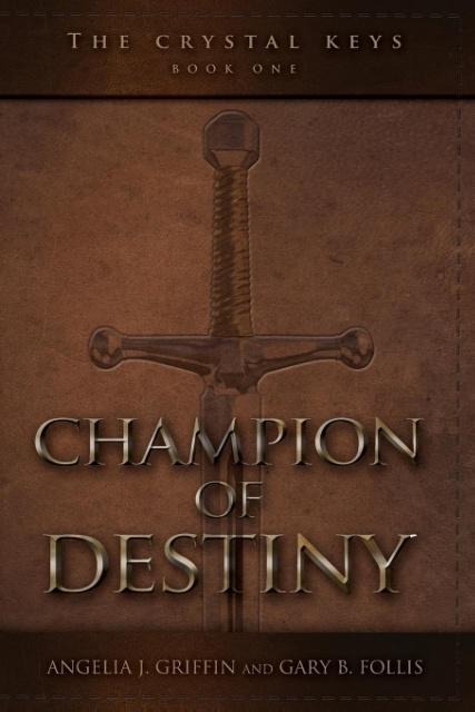 The Crystal Keys: Book I-Champion of Destiny