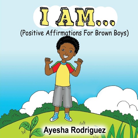 I AM...: Positive Affirmations for Brown Boys