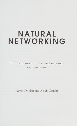 Natural Networking Building Your Professional Network, Without Pain