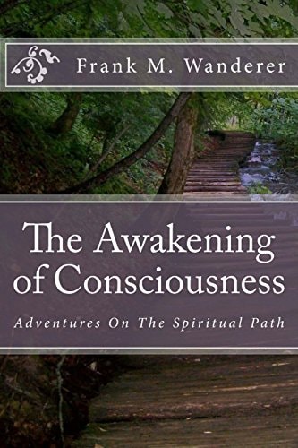The Awakening of Consciousness Adventures on the Spiritual Path