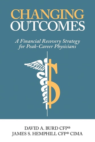 Changing Outcomes A Financial Recovery Strategy for Peak-Career Physicians