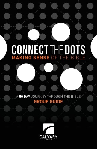 Connect The Dots Making Sense of the Bible Group Guide