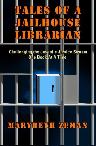 Tales of a Jailhouse Librarian Challenging the Juvenile Justice System One Book at a Time