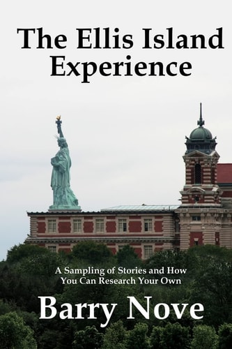 The Ellis Island Experience A Sampling of Stories and How You Can Research Your Own