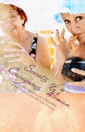 Secrets of a Courageous Woman How to Thrive During Major Life Changes and Maintain Financial Stability