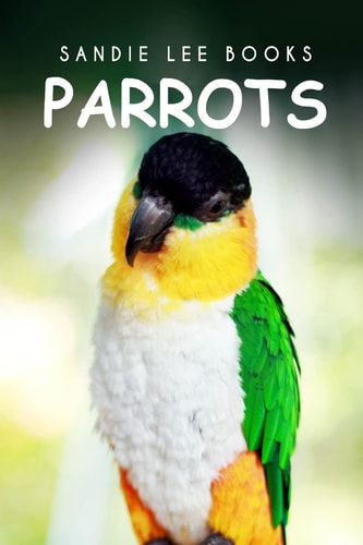 Parrots - Sandie Lee Books