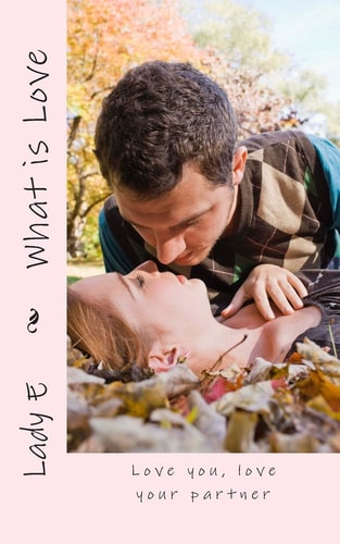 What Is Love Love You, Love Your Partner