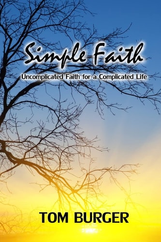 Simple Faith Uncomplicated Faith for a Complicated Life