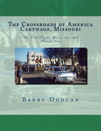 The Crossroads of America Carthage, Missouri The Carl Taylor Years: 1955-1959