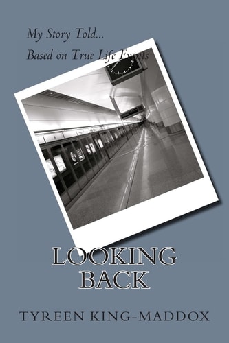 Looking Back My Story Told, Based on True Life Events