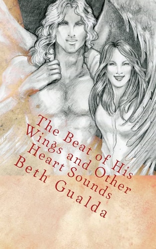 The Beat of His Wings and Other Heart Sounds (Un-Illustrated Edition) A Moonlit Wings Short Story Anthology