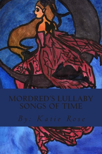 Mordred's Lullaby Songs of Time Pure Magical Fiction