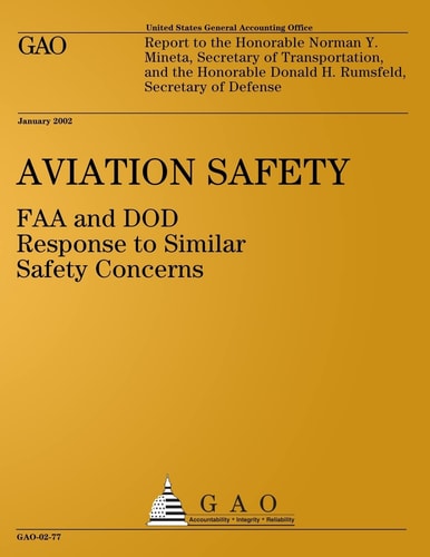 Aviation Safety: FAA and DOD Response to Similar Safety Concerns Report to the Honorable Norman Y. Mineta, Secretary of Transportation, and the Honorable Donald H. Rumsfeld, Secretary of Defense