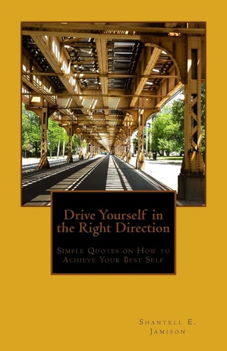 Drive Yourself in the Right Direction Simple Quotes on How to Achieve Your Best Self