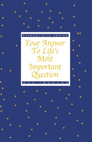 Your Answer To Life's Most Important Question
