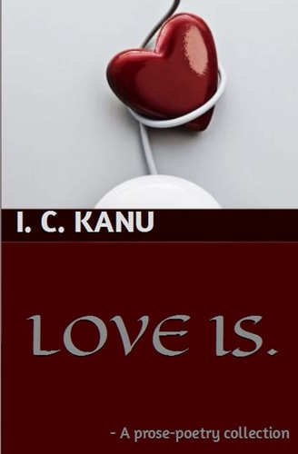 Love Is A Prose-Poetry Collection