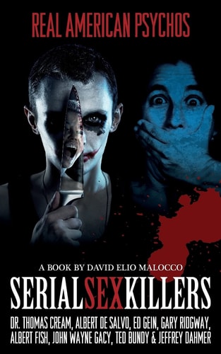 Serial Sex Killers Real American Psychos