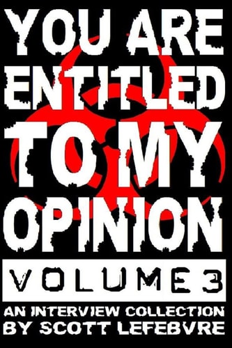 You Are Entitled To My Opinion - Volume 3 A Collection Of Interviews Worth Reading