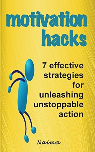 Motivation Hacks 7 Essential Strategies To Unleash Ustoppable Action