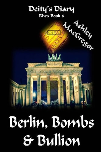 Rhea-8 Berlin, Bombs and Bullion