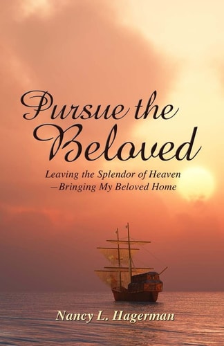 Pursue the Beloved Leaving the Splendor of Heaven-Bringing My Beloved Home
