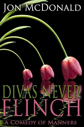 Divas Never Flinch A Comedy of Manners