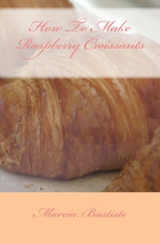How To Make Raspberry Croissants
