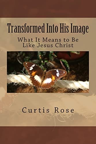 Transformed Into His Image - 2nd Edition What It Means to Be Like Jesus Christ