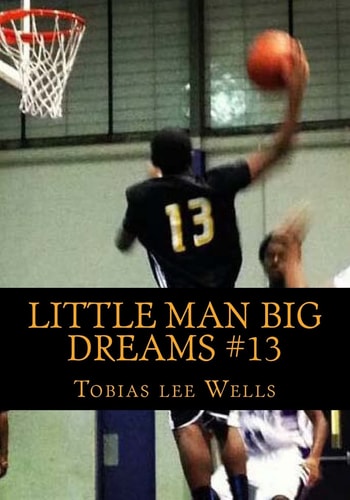 Little Man Big Dreams #13 This is a Inspiration Free Verse Poetry Book, about Women, Feelings, and Anxiety, and Personal Things.