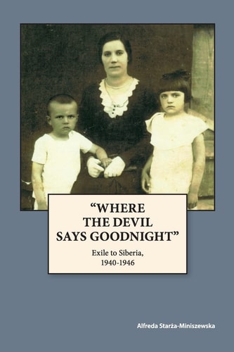 "Where The Devil Says Goodnight" Exile to Siberia, 1940-1946